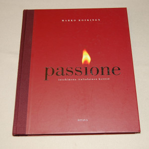 Marko Koskinen Passione - Intohimona italialainen keittiö